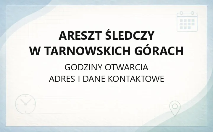 Areszt Śledczy w Tarnowskich Górach - kontakt, adres, kierownictwo